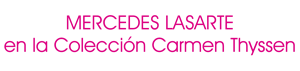 Logotipo de Mercedes Lasarte en la Colección Carmen Thyssen