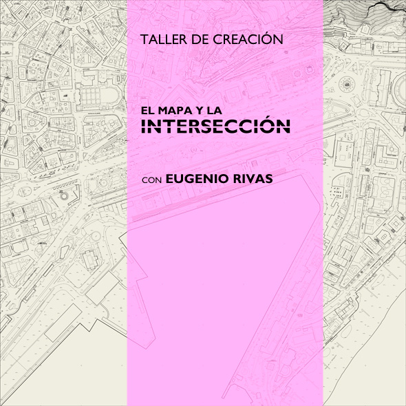 Taller de creación: el mapa y la intersección